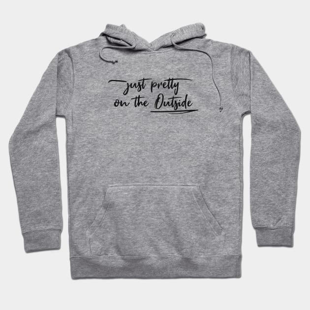 Just pretty on the outside Hoodie by psychoshadow